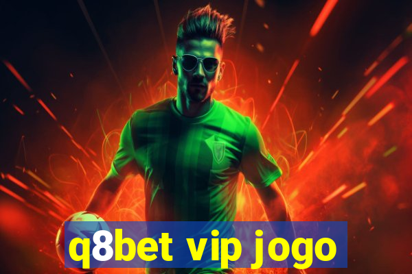 q8bet vip jogo